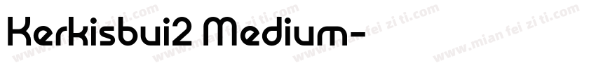Kerkisbui2 Medium字体转换
